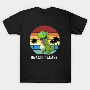 Beach Please, Dinosaur T-Shirt